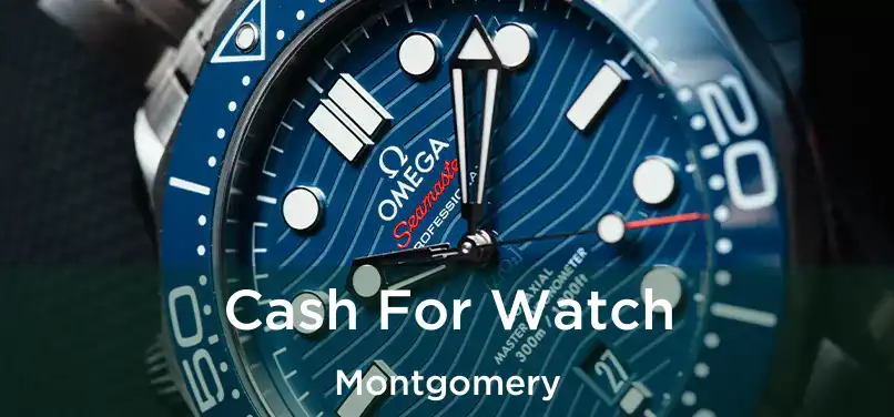 Cash For Watch Montgomery