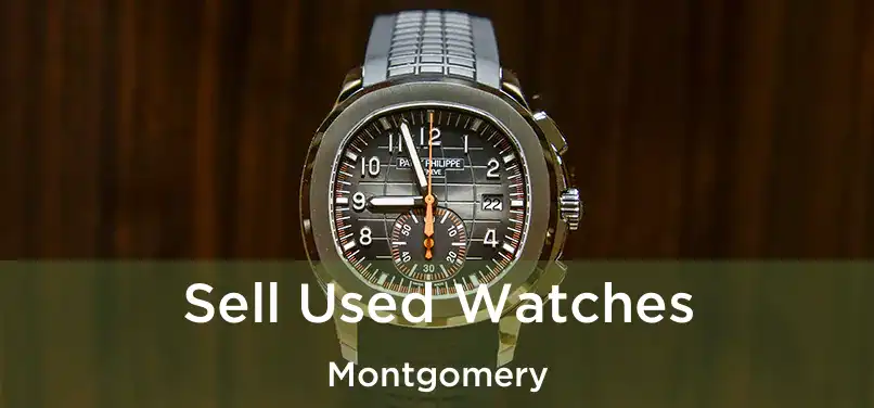 Sell Used Watches Montgomery