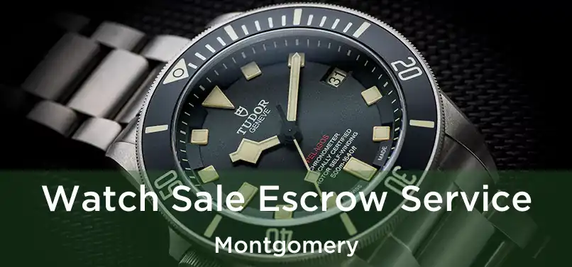 Watch Sale Escrow Service Montgomery