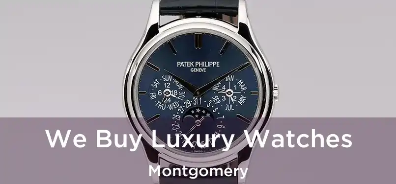 We Buy Luxury Watches Montgomery